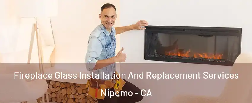  Fireplace Glass Installation And Replacement Services Nipomo - CA