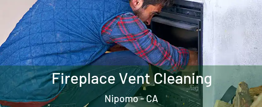  Fireplace Vent Cleaning Nipomo - CA